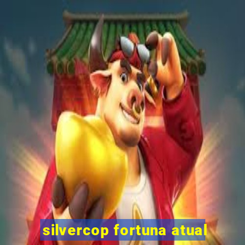 silvercop fortuna atual